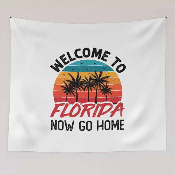 Item preview, Welcome to Florida Now Go Home designed and sold by jaygo.