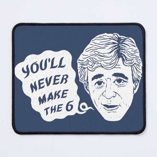 Item preview, You'll never make the 6 designed and sold by seancarolan.