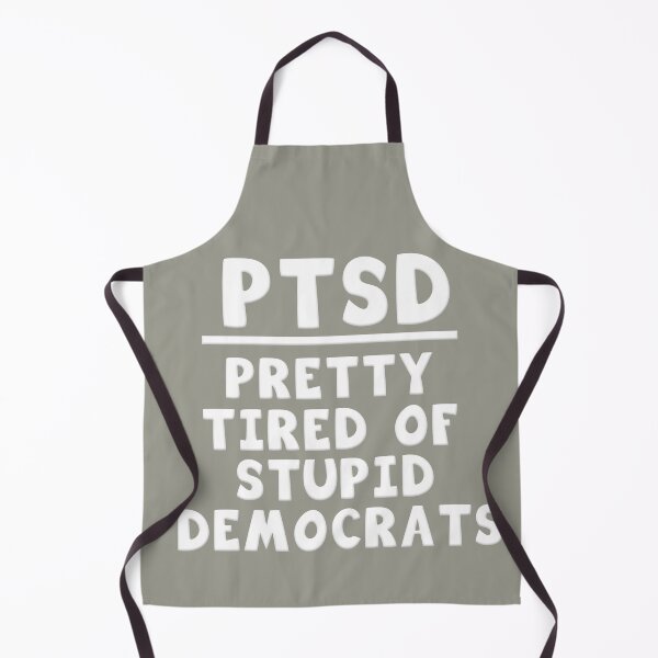 Item preview, PTSD PRETTY TIRED OF STUPID DEMOCRATS designed and sold by carolina1.