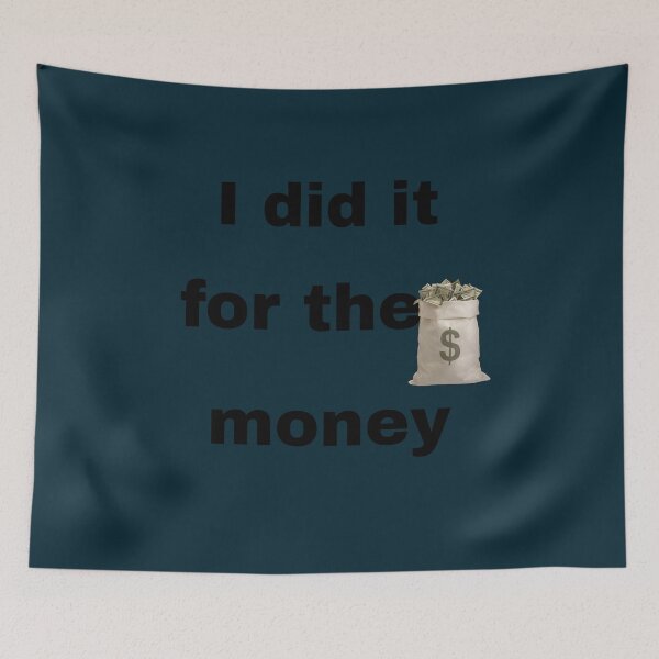 Item preview, i did it for the money. T-shirt Lifestyle Everyday al Accessories Home Gear  designed and sold by blackbankmatter.