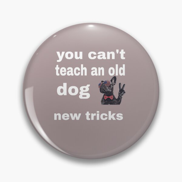 Item preview,  can't teach an old dog new tricks T-shirt accessories designed and sold by blackbankmatter.