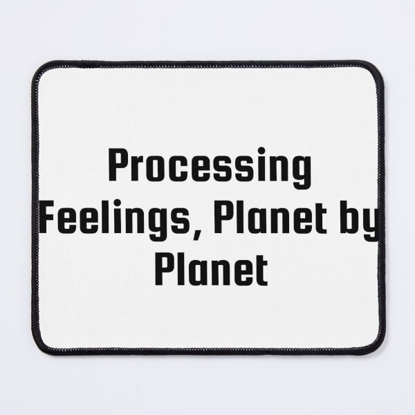 Item preview, Processing Feelings, Planet by Planet designed and sold by Ninjacatoff.