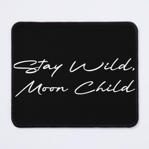 Item preview, Stay Wild, Moon Child designed and sold by Ninjacatoff.