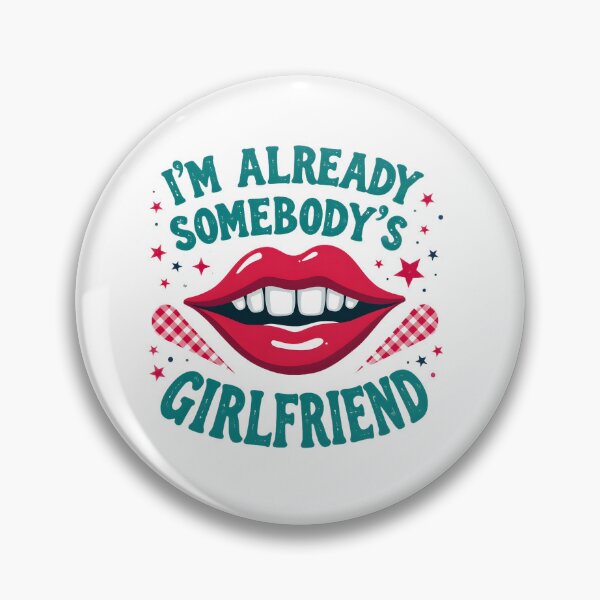 Item preview, Funny I'm  Already  Somebody's  Girlfriend   designed and sold by BDLdesigns.