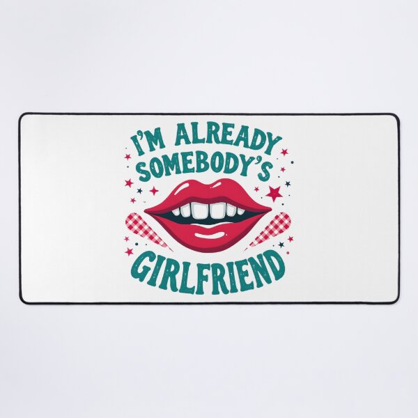 Item preview, Funny I'm  Already  Somebody's  Girlfriend   designed and sold by BDLdesigns.