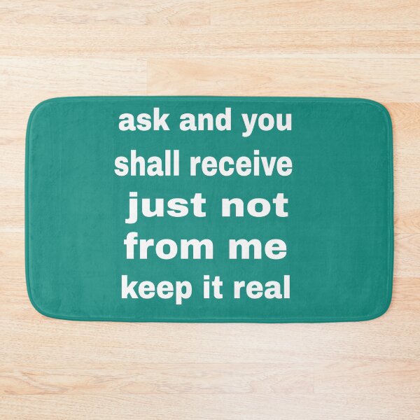 Item preview, ask and you shall receive just not from me keep it real accessories designed and sold by blackbankmatter.