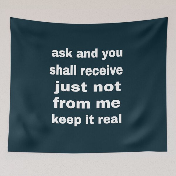 Item preview, ask and you shall receive just not from me keep it real accessories designed and sold by blackbankmatter.