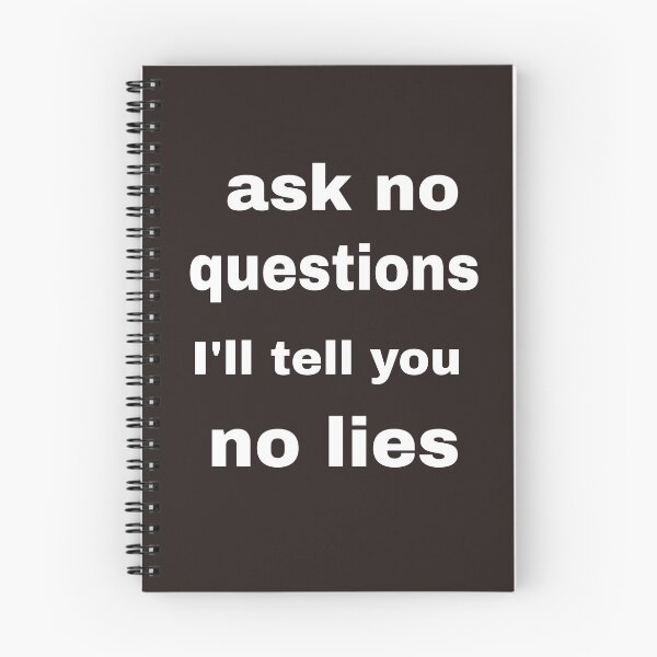 Item preview, ask no questions i'll tell you no lie t-shirt designed and sold by blackbankmatter.