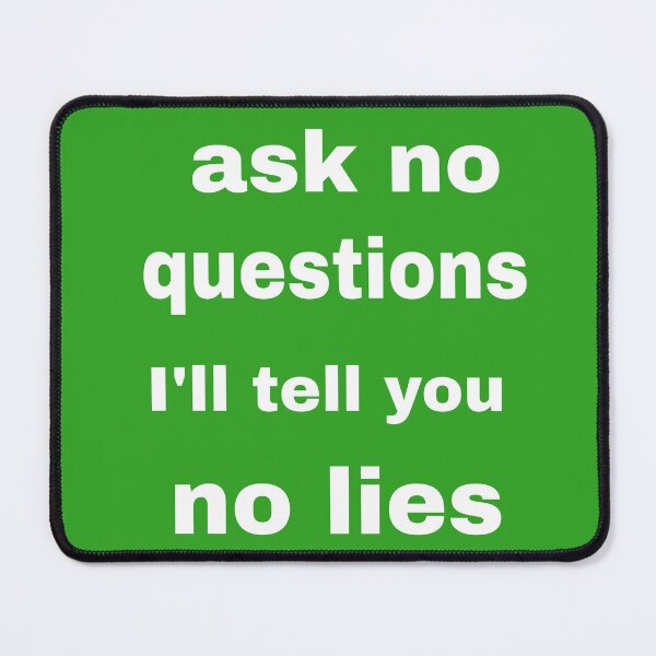 Item preview, ask no questions i'll tell you no lie t-shirt designed and sold by blackbankmatter.