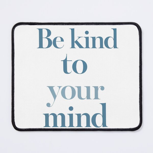 Item preview, Be kind to your mind designed and sold by Spirit of Siam.