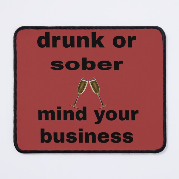 Item preview, Drunk or sober mind your business t-shirt and accessories designed and sold by blackbankmatter.