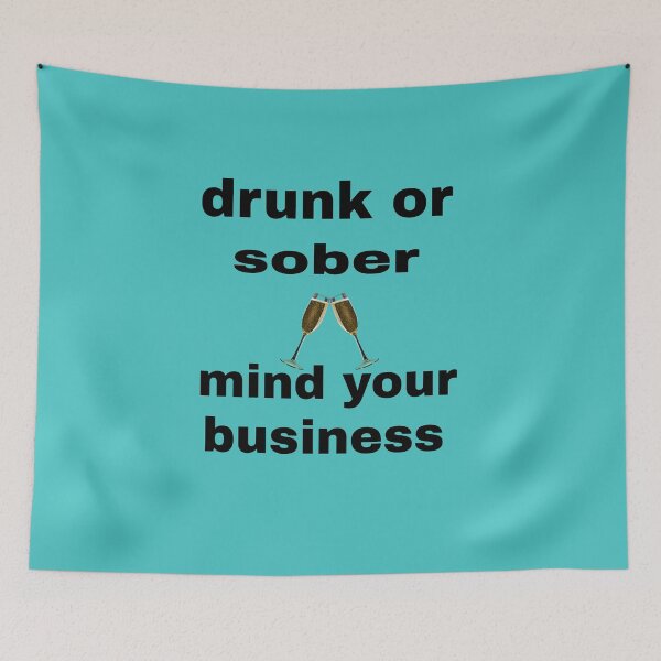 Item preview, Drunk or sober mind your business t-shirt and accessories designed and sold by blackbankmatter.