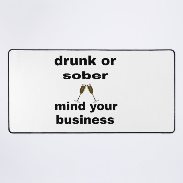 Item preview, Drunk or sober mind your business t-shirt and accessories designed and sold by blackbankmatter.