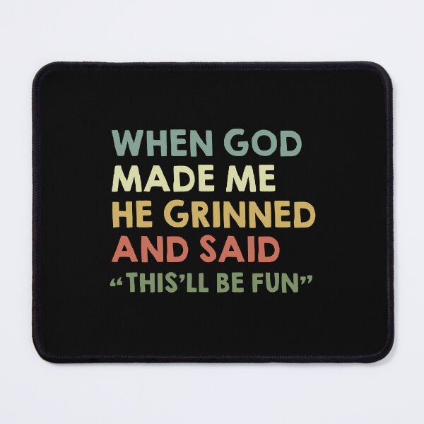 Item preview, When God made me he Grinned and said this'll be fun designed and sold by NQArtist.