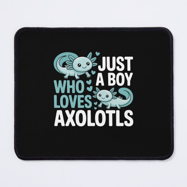 Item preview, Just a Boy Who Loves Axolotls Design designed and sold by Gogetgiggles.