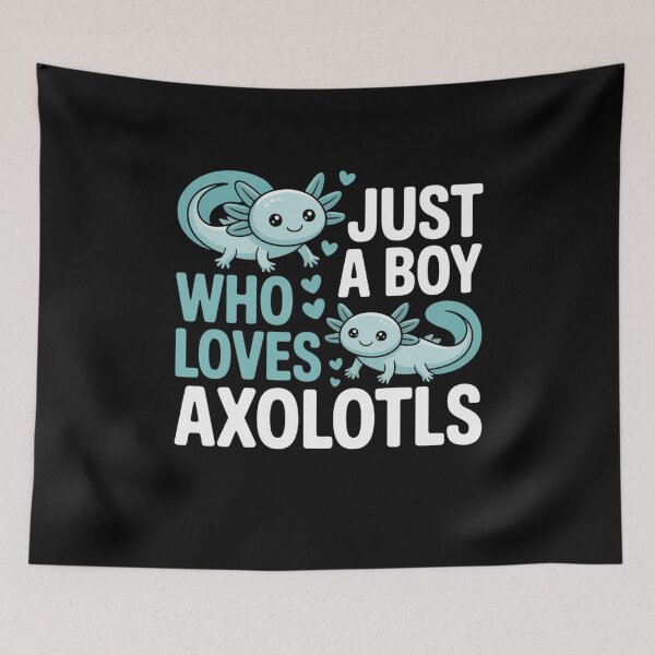 Item preview, Just a Boy Who Loves Axolotls Design designed and sold by Gogetgiggles.