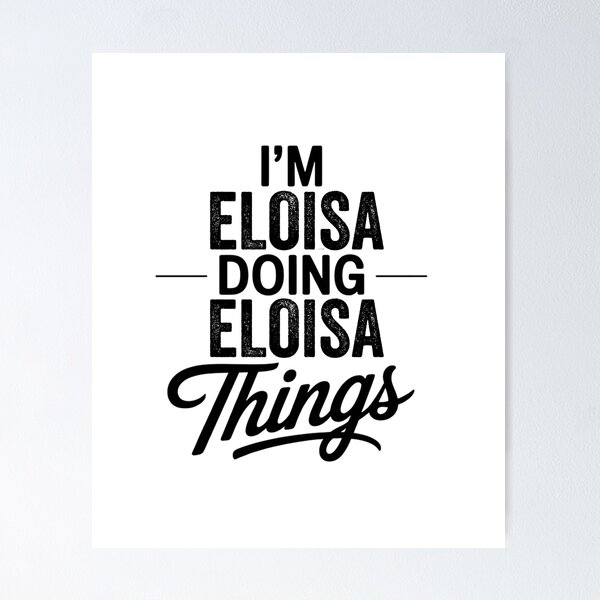 Item preview, I'm Eloisa Doing Eloisa Things designed and sold by Oussinc.