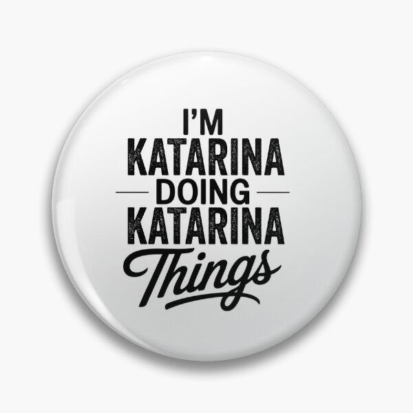 Item preview, I'm Katarina Doing Katarina Things designed and sold by Oussinc.