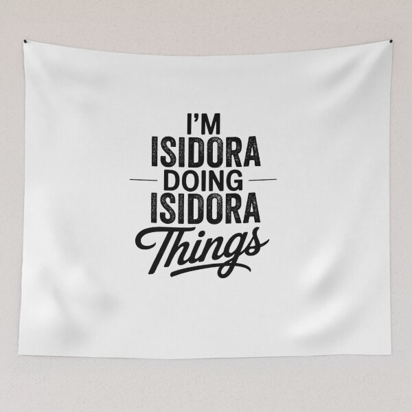Item preview, I'm Isidora Doing Isidora Things designed and sold by Oussinc.