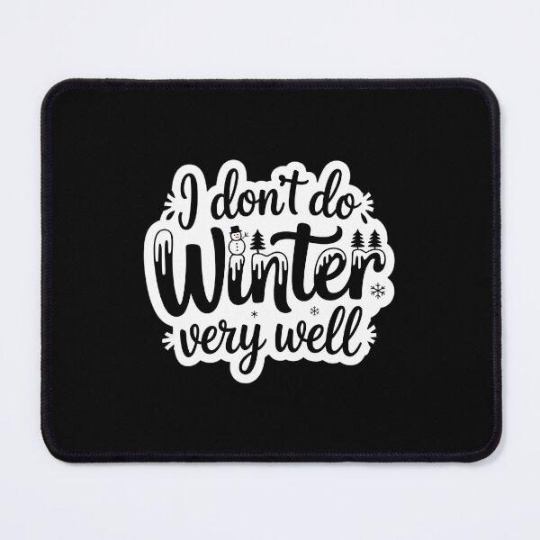 Item preview, I Don't Do Winter Very Well Cute Winter Holiday designed and sold by PunkNation-Arts.