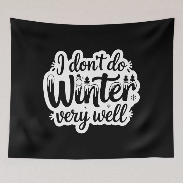 Item preview, I Don't Do Winter Very Well Cute Winter Holiday designed and sold by PunkNation-Arts.