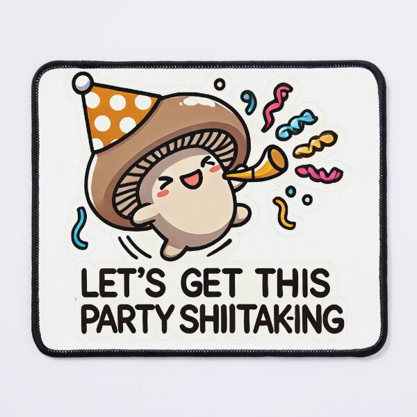 Item preview, Let's Get this Party Shiitak-ing designed and sold by root-n-render.
