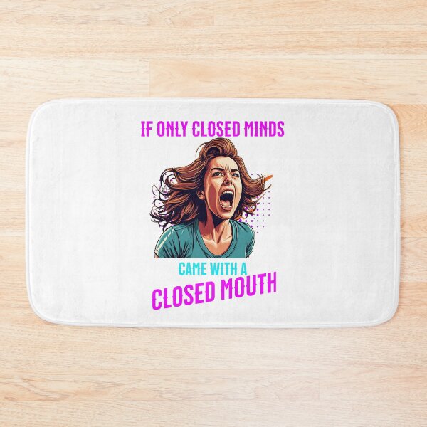 Item preview, If Only Closed Minds Came with Closed Mouths  designed and sold by BDLdesigns.