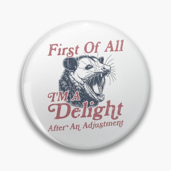 Item preview, First Of All I'm A Delight, Angry Possum designed and sold by RoderickStout.