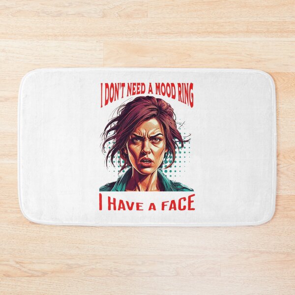 Item preview, I don’t need a mood ring. I have a face  designed and sold by BDLdesigns.