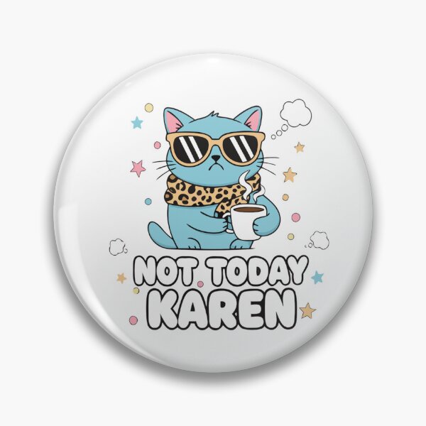 Item preview, Not Today Karen designed and sold by ComicSansCircles.