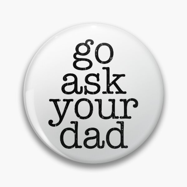 Item preview, Go Ask Your Dad designed and sold by RoderickStout.