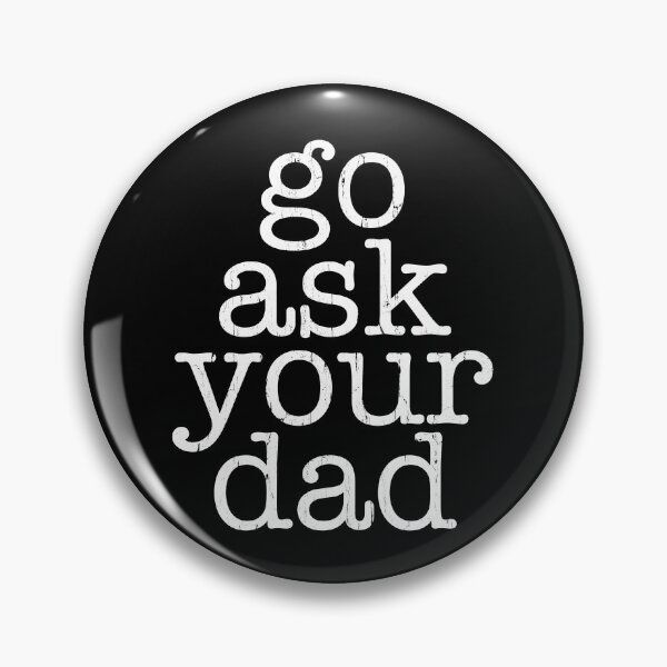 Item preview, Go Ask Your Dad designed and sold by RoderickStout.