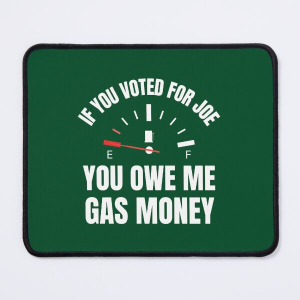 Item preview, Anti Biden Voted For Joe You Owe Me Gas Money Funny Politics designed and sold by LednerFreida.