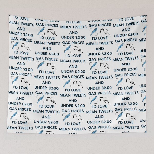 Item preview, Funny I_d Love Mean Tweets And Under $2.00 Gas Prices designed and sold by LednerFreida.