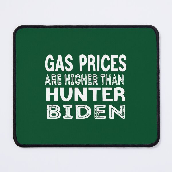 Item preview, funny quote ,Gas Prices Are Higher Than Hunter,womens,boys ,anti biden designed and sold by LednerFreida.