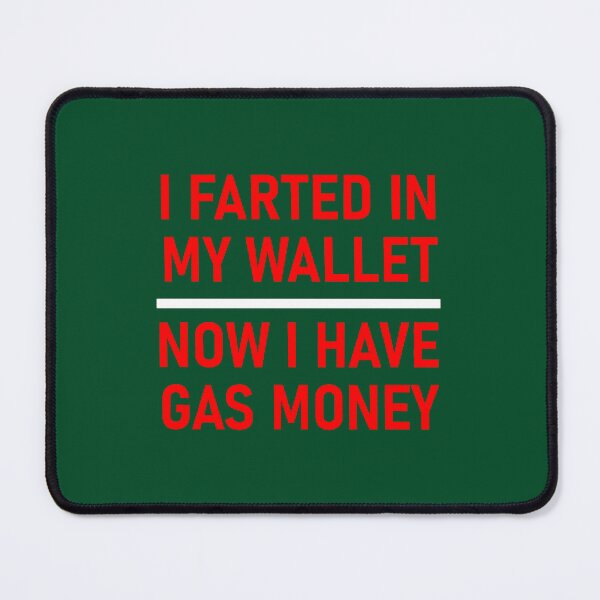 Item preview, Funny Quotes Shirt – I Farted in My Wallet Now I Have Gas Money Humor Tee designed and sold by LednerFreida.
