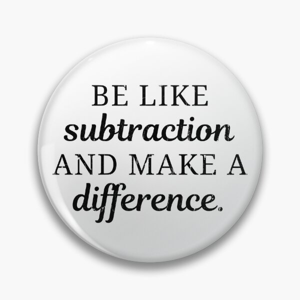 Item preview, Be Like Subtraction And Make A Difference designed and sold by eroseaillustrat.
