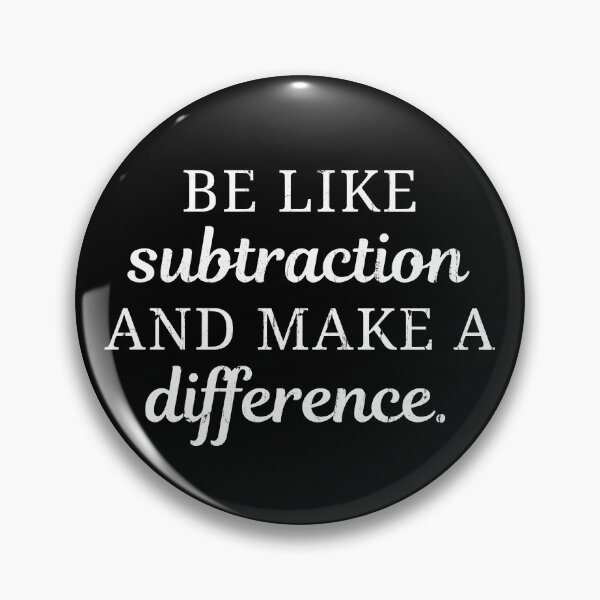 Item preview, Be Like Subtraction And Make A Difference designed and sold by eroseaillustrat.