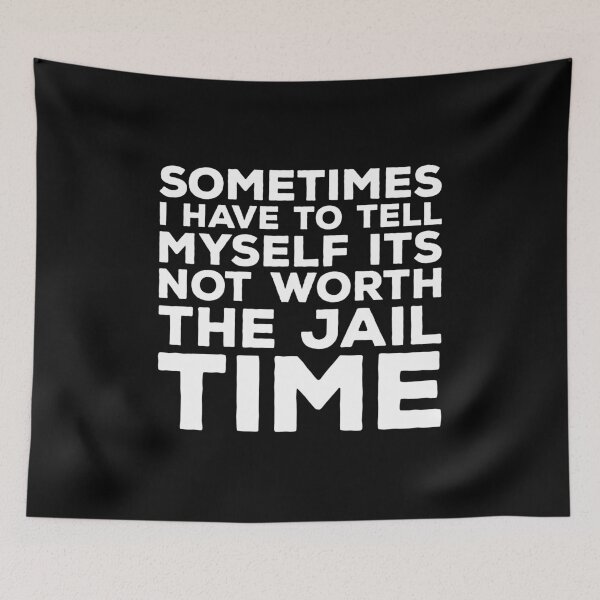 Item preview, sometimes i have to tell myself it's not worth the jail time designed and sold by kalyaidriza.