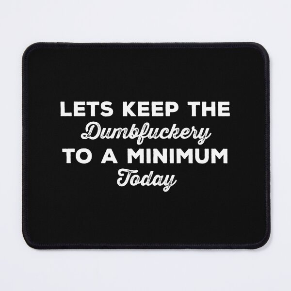 Item preview, Dumbfuckery to A Minimum Today designed and sold by kalyaidriza.