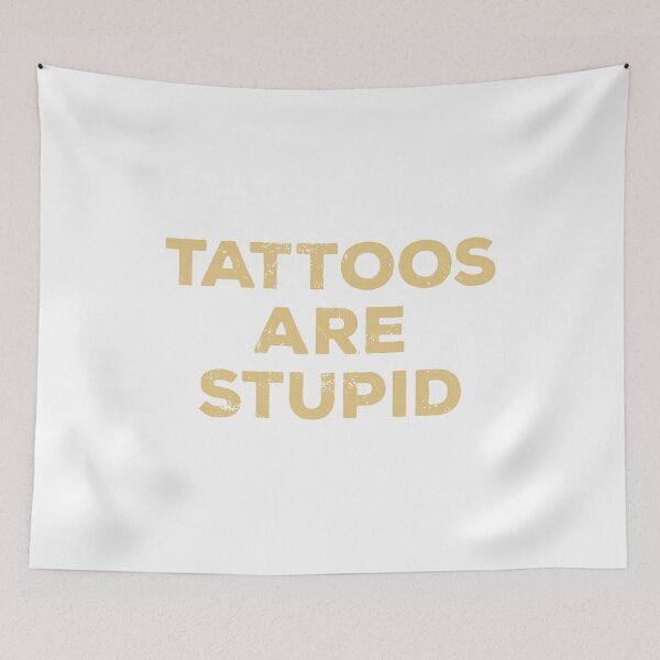 Item preview, Tattoos Are Stupid designed and sold by kalyaidriza.