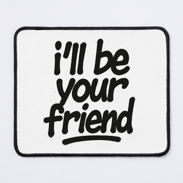 Item preview, I'll be your friend designed and sold by RapTops.