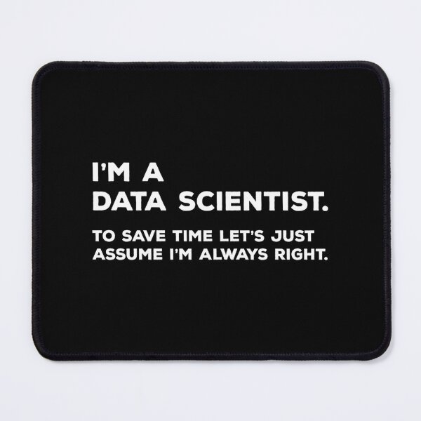 Item preview, I’m A Data Scientist… Always Right designed and sold by MariaAlvesCosta.