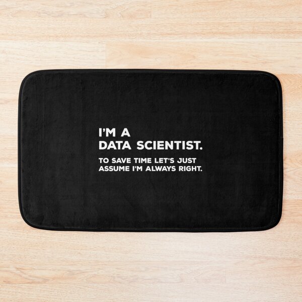 Item preview, I’m A Data Scientist… Always Right designed and sold by MariaAlvesCosta.