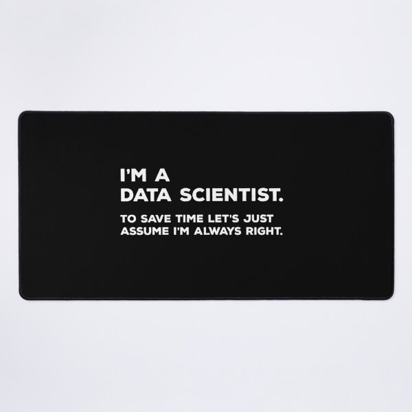 Item preview, I’m A Data Scientist… Always Right designed and sold by MariaAlvesCosta.