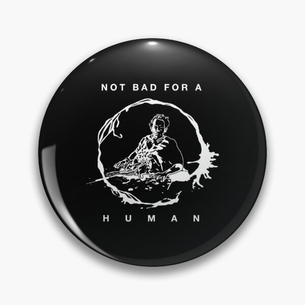 Item preview, Not Bad For A Human — Sci-Fi Snark designed and sold by RobertaFGoni.