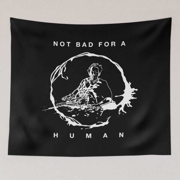 Item preview, Not Bad For A Human — Sci-Fi Snark designed and sold by RobertaFGoni.