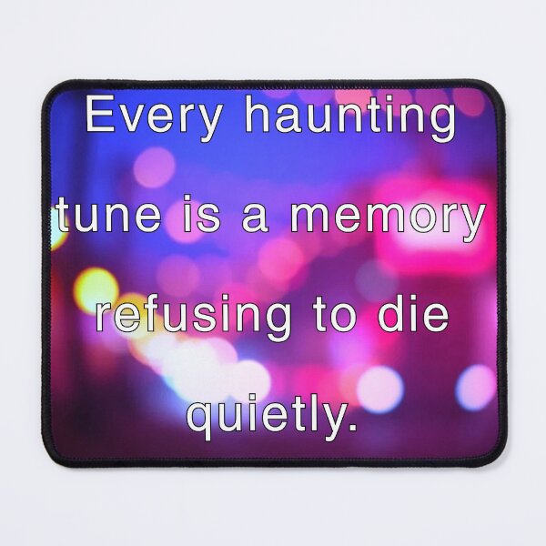 Item preview, Every haunting tune is a memory refusing to die quietly. designed and sold by vagar.