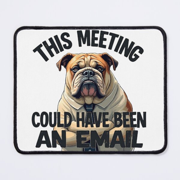 Item preview, Funny Office Bulldog - This Meeting Could Have Been An designed and sold by ShirtHatch.