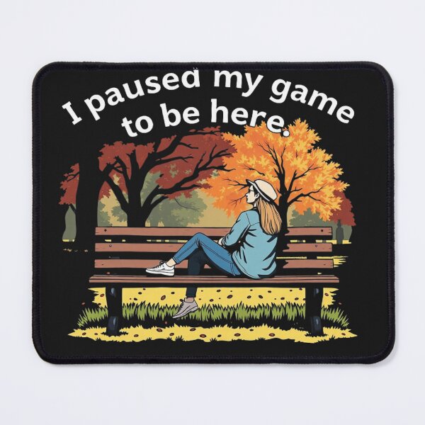 Item preview, I paused my game to be here autumn designed and sold by Sparkofart07.